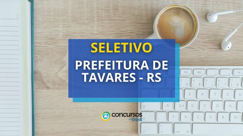 Prefeitura de Tavares - RS abre edital de processo seletivo