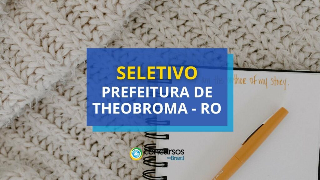 Prefeitura de Theobroma – RO abre vagas em processo seletivo