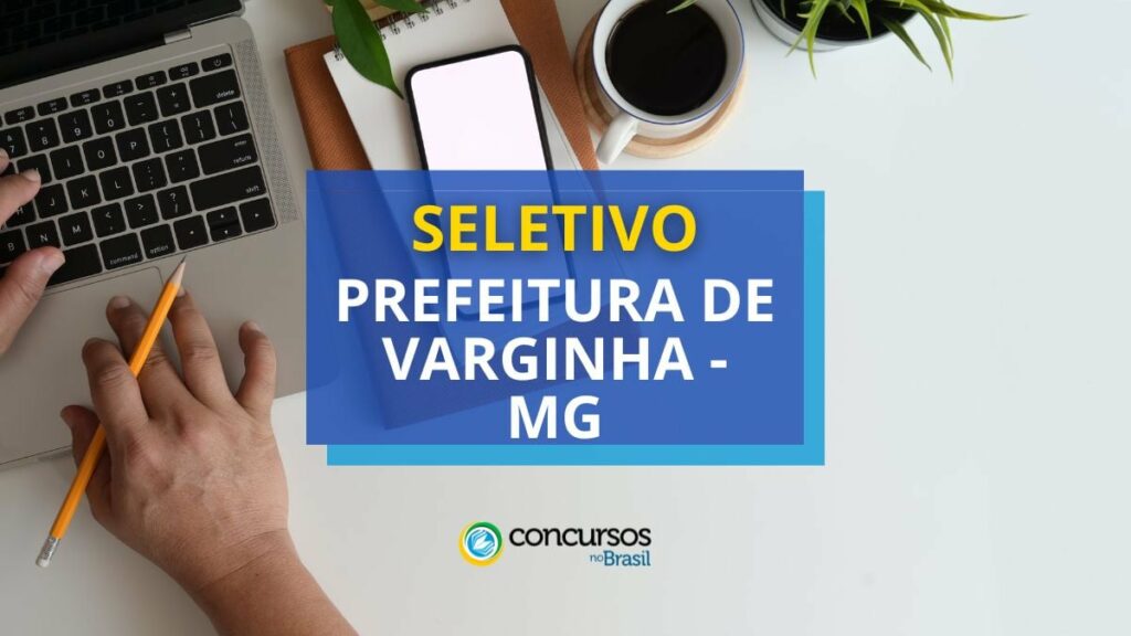 Prefeitura de Varginha - MG abre seletivo; até R$ 8