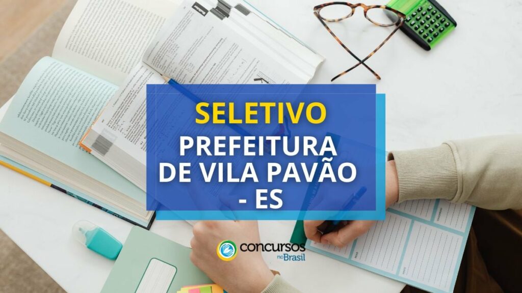 Prefeitura de Vila Pavão - ES abre edital de seleção