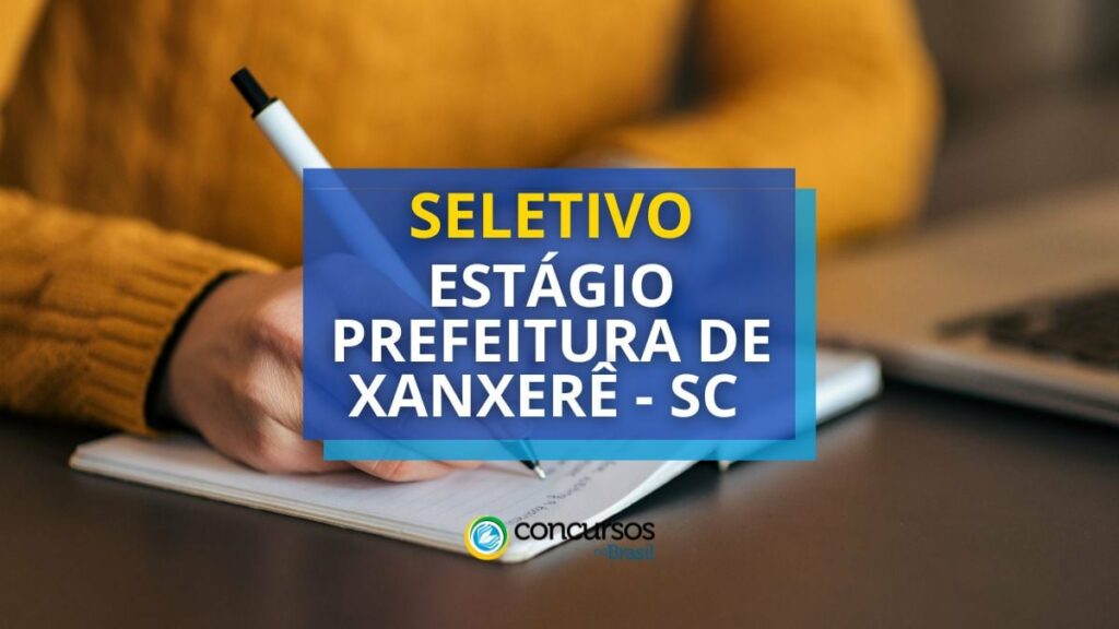 Prefeitura de Xanxerê - SC abre processo seletivo de estágio