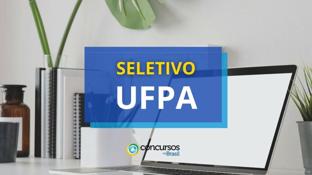 UFPA abre vagas em processo seletivo; ganhos até R$ 22,3