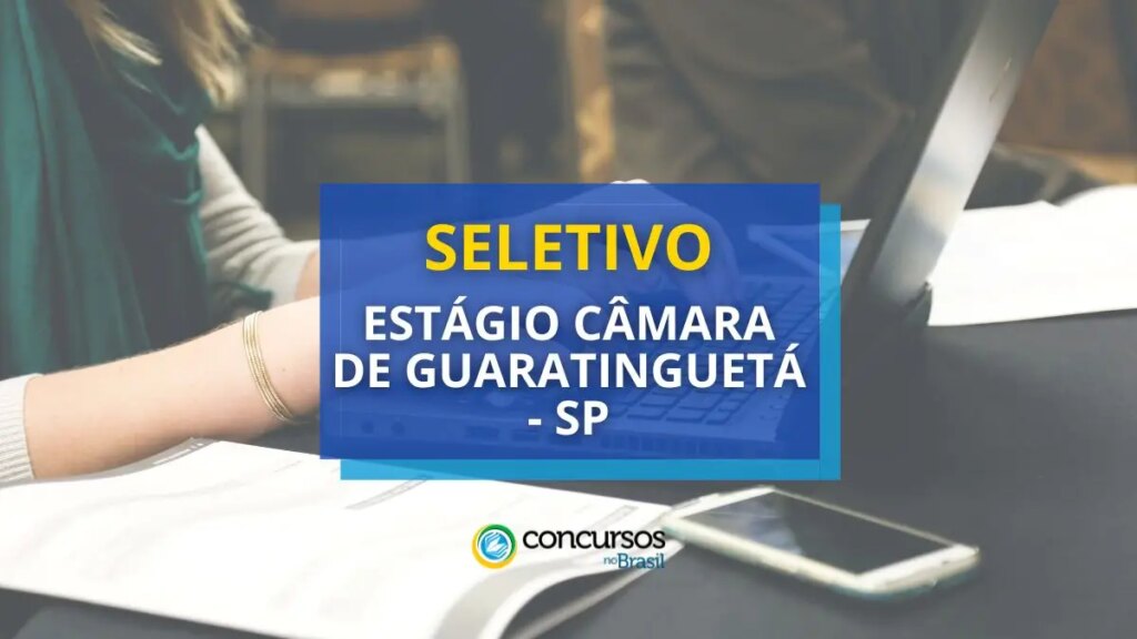 Câmara de Guaratinguetá - SP: seletivo para estagiários