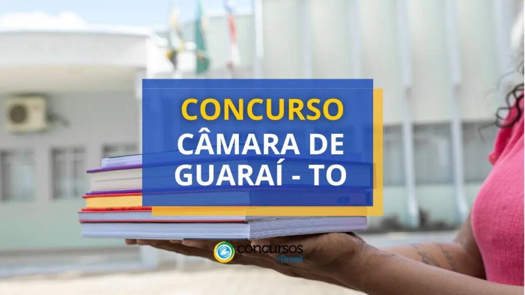 Concurso Câmara de Guaraí - TO: edital e inscrições