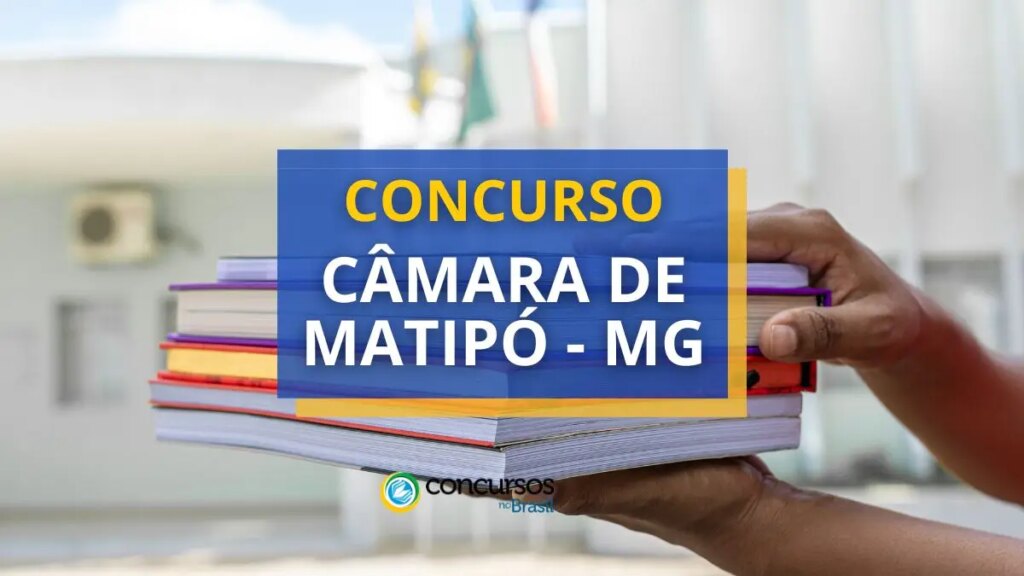 Concurso Câmara de Matipó - MG: até R$ 5,9 mil