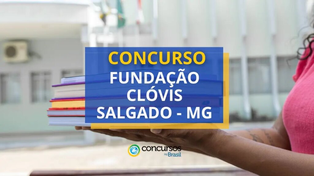 Concurso Fundação Clóvis Salgado - MG abre 52 vagas