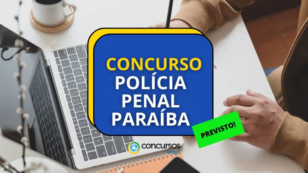 Concurso Polícia Penal PB: edital ofertará 1.000 vagas