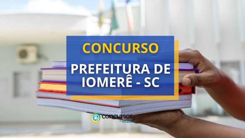 Concurso Prefeitura de Iomerê - SC: até R$ 5,3 mil/mês