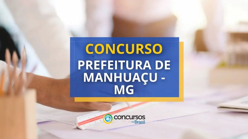 Concurso Prefeitura de Manhuaçu - MG abre 985 vagas