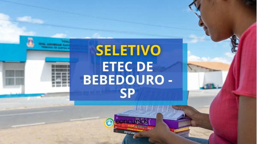 ETEC Bebedouro - SP lança edital de processo seletivo