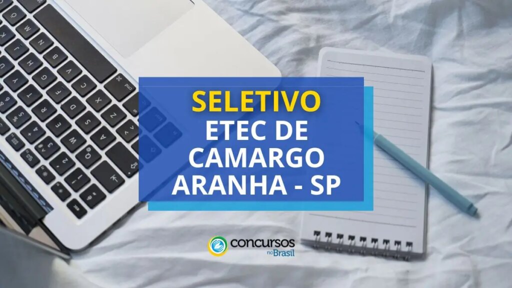 ETEC Camargo Aranha - SP anuncia edital de seletivo