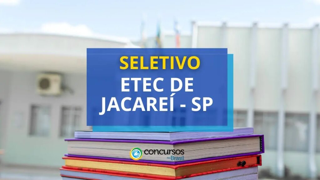 Etec de Jacareí - SP lança edital de processo seletivo