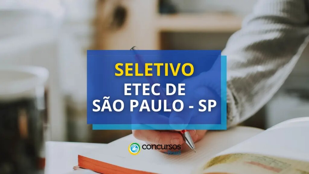 Etec de São Paulo - SP anuncia 2 editais de