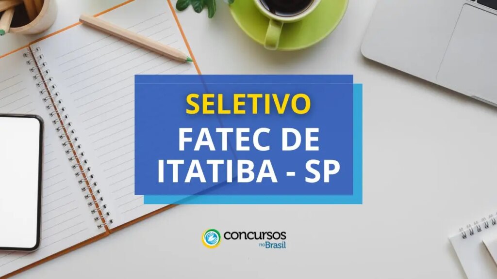 FATEC de Itatiba - SP anuncia novo processo seletivo