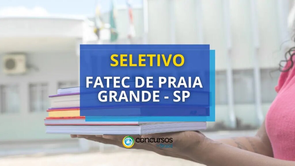 FATEC de Praia Grande - SP busca Professores em seletivo