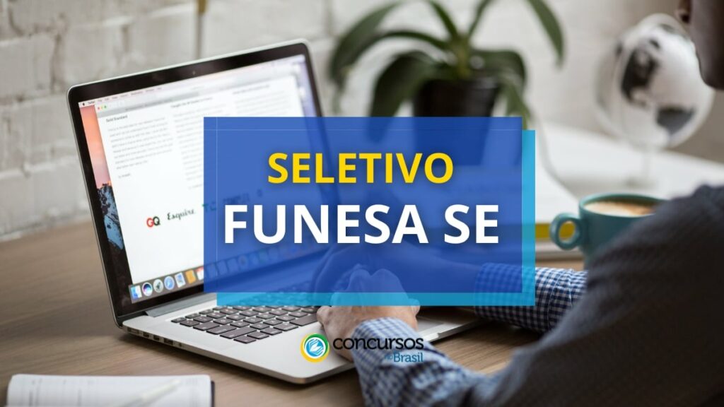 FUNESA SE publica edital de seletivo: até R$ 6 mil