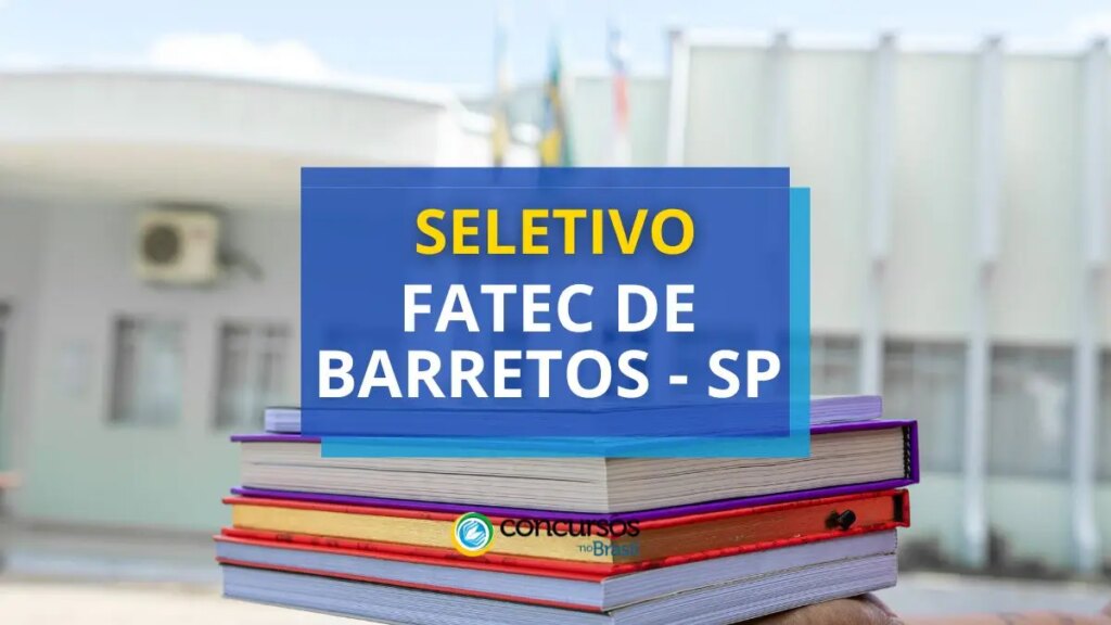 Fatec Barretos - SP lança edital de processo seletivo