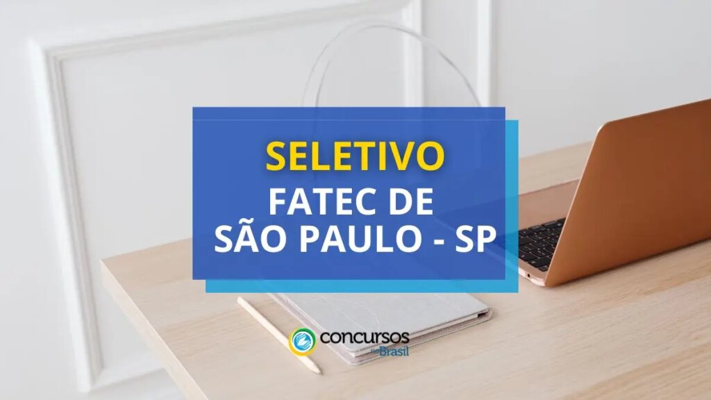 Fatec de São Paulo – SP abre vaga em processo