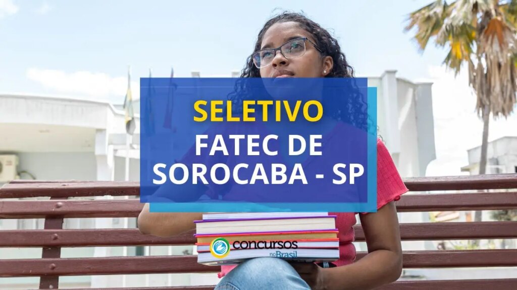 Fatec de Sorocaba - SP abre vaga em edital de