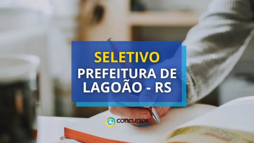 Prefeitura de Lagoão - RS abre novo processo seletivo