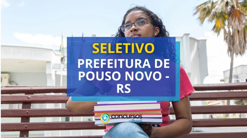 Prefeitura de Pouso Novo - RS lança edital de seletivo