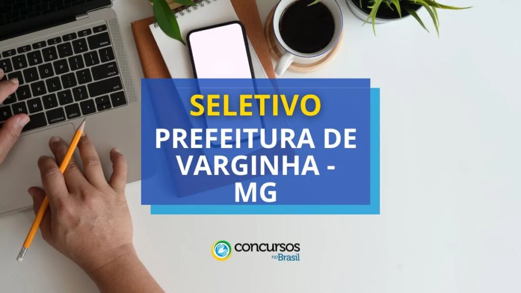 Prefeitura de Varginha MG oferta R$ 8 mil em seletivo