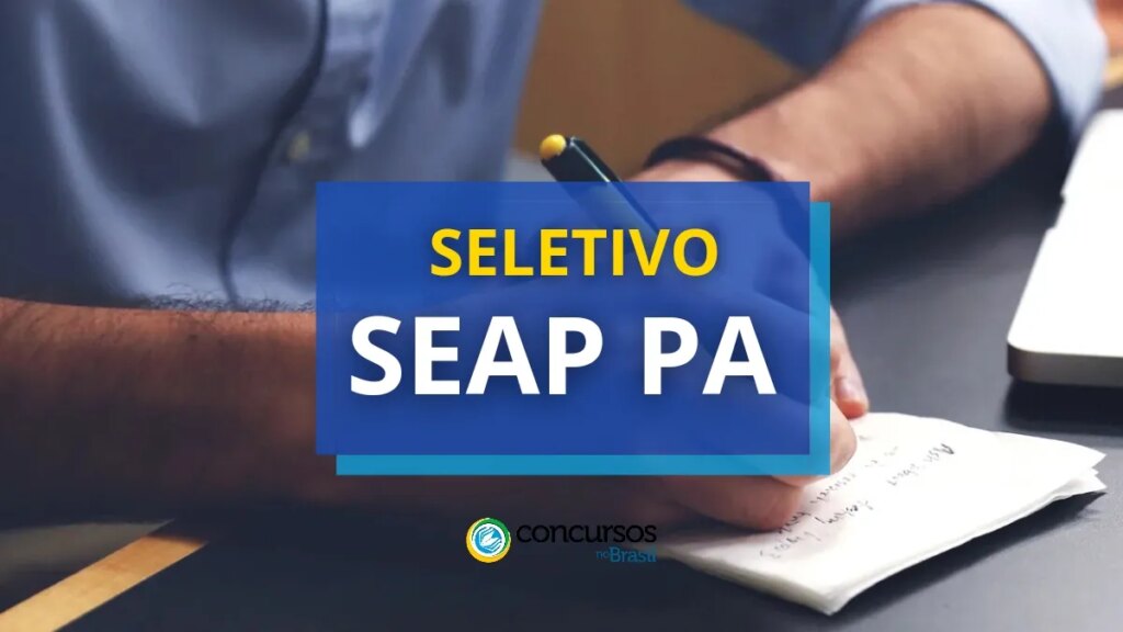 SEAP PA promove seletivo com 25 vagas em 18 cargos