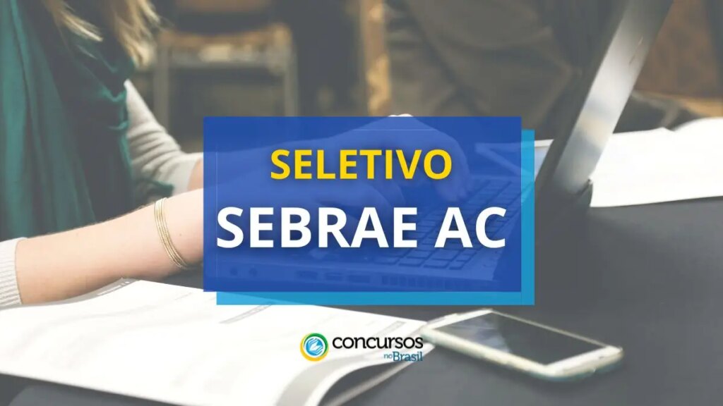 SEBRAE AC abre edital de processo seletivo para bolsistas