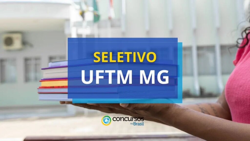 UFTM MG abre vagas em processo seletivo; até R$ 6,3