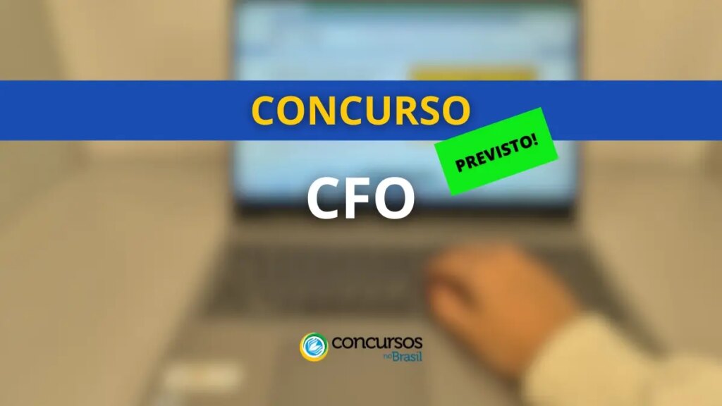 Concurso CFO já tem banca organizadora; até R$ 9 mil