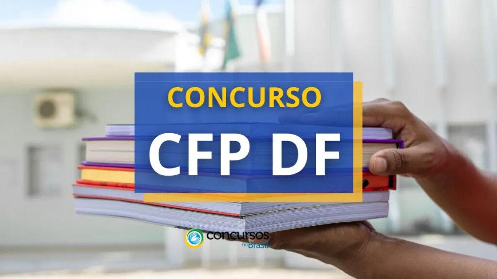 Concurso CFP - DF: 335 vagas; até R$ 11.739 mensais