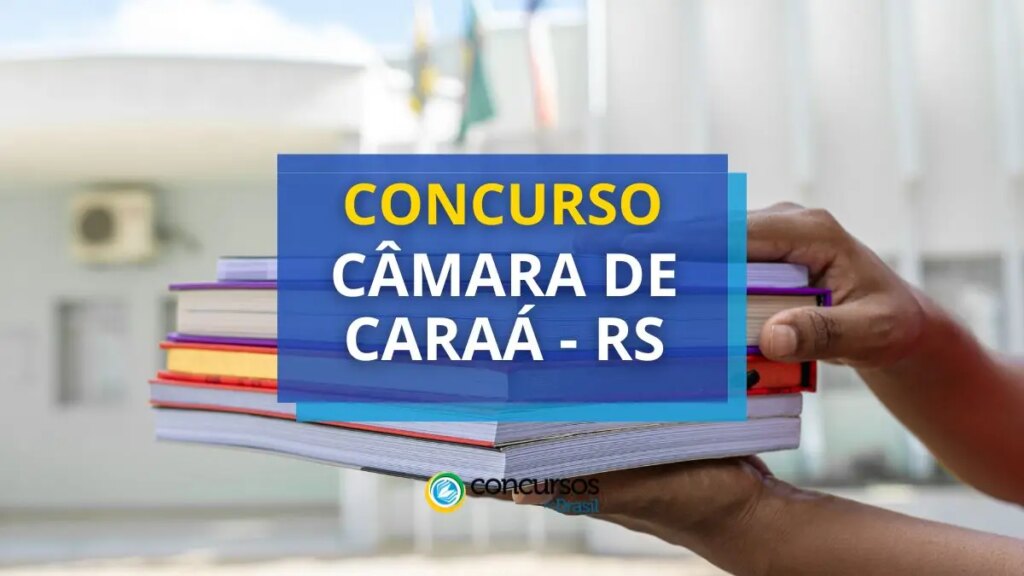 Concurso Câmara de Caraá - RS está com edital aberto