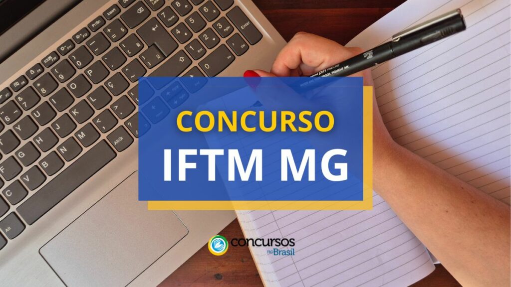 Concurso IFTM MG abre vagas; ganhos até R$ 10,4 mil