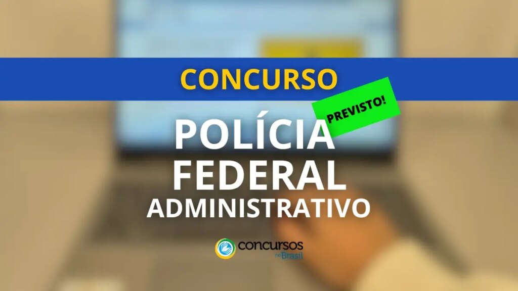 Concurso PF Administrativo: autorização para 185 vagas