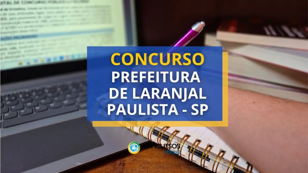 Concurso Prefeitura Laranjal Paulista - SP: saiu edital