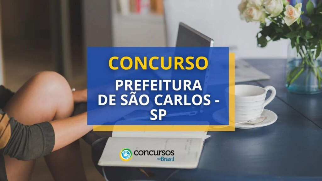 Concurso Prefeitura São Carlos - SP: R$ 3,5 mil mensais