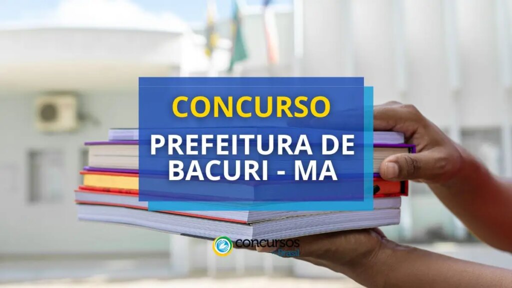 Concurso Prefeitura de Bacuri - MA oferece 371 vagas