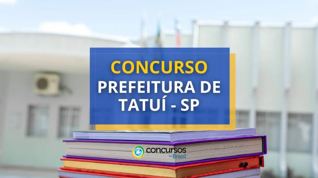 Concurso Prefeitura de Tatuí - SP paga até R$ 8,9