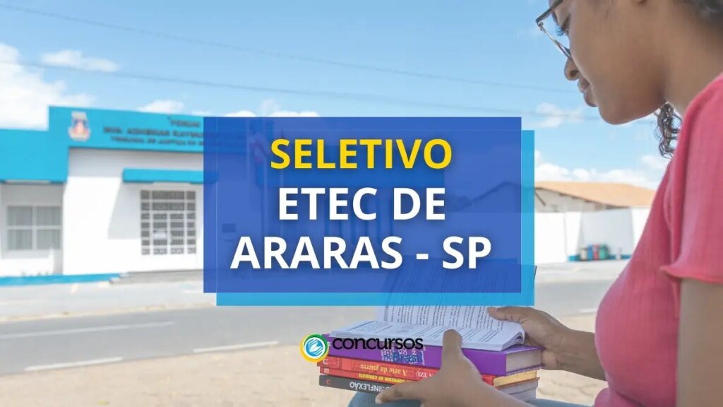 Etec de Araras - SP lança edital de processo seletivo