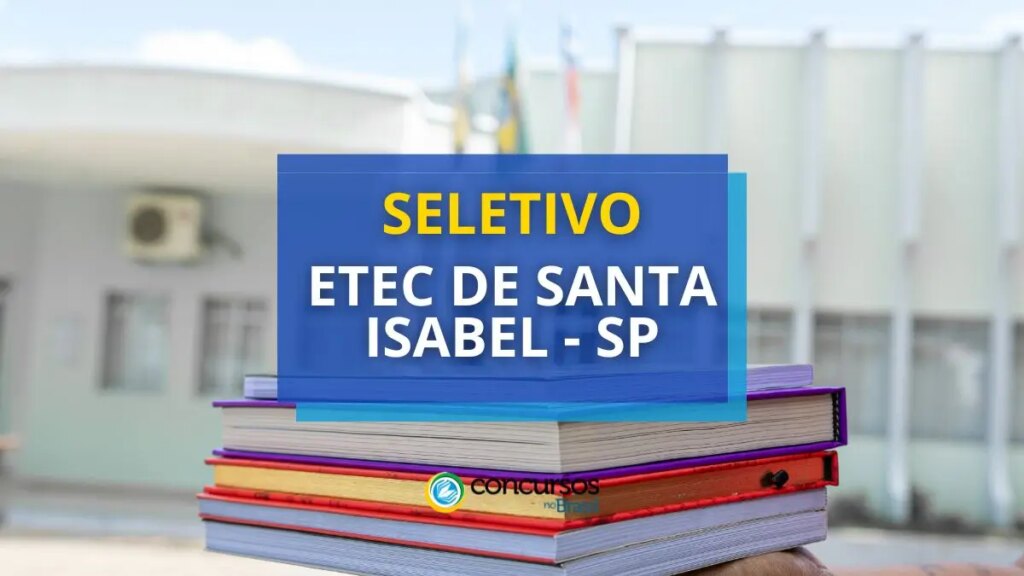 Etec de Santa Isabel - SP lança 2 editais de