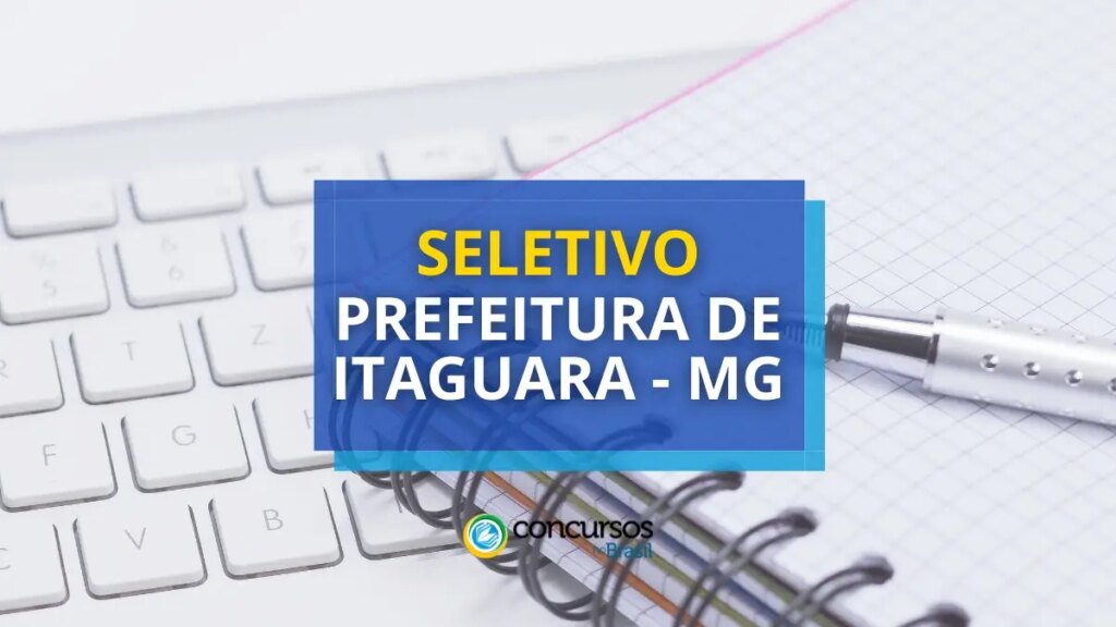 Prefeitura de Itaguara - MG: edital com até R$ 19,4