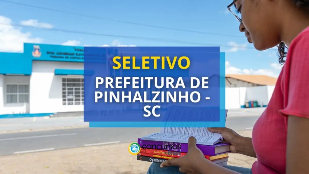 Prefeitura de Pinhalzinho - SC abre edital de seletivo