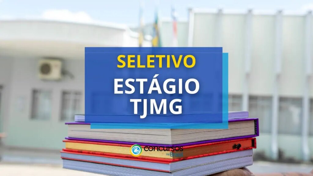 TJMG abre edital de seletivo de estágio: 465 vagas