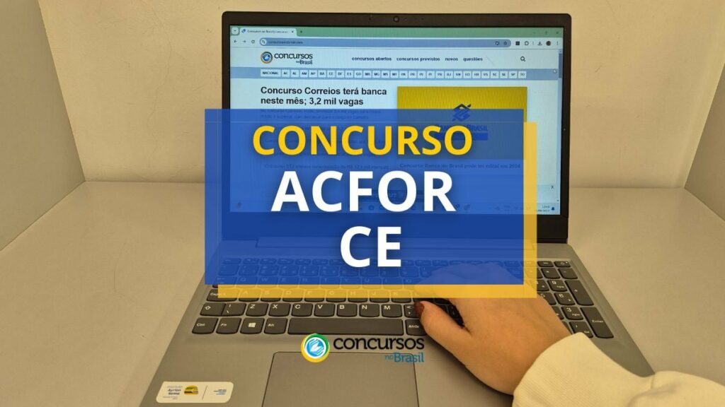 Concurso ACFOR - CE abre 90 vagas; R$ 7.253 por