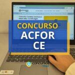 Concurso ACFOR - CE abre 90 vagas; R$ 7.253 por