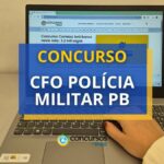 Concurso CFO PM PB 2025: 30 vagas; R$ 8,7 mil