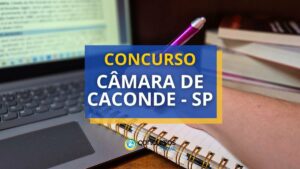 Concurso Câmara de Caconde - SP: ganhos até R$ 4,3