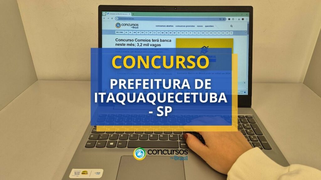 Concurso Itaquaquecetuba - SP: mensais até R$ 8,6 mil