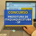 Concurso Itaquaquecetuba - SP: mensais até R$ 8,6 mil