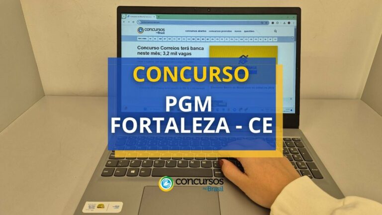 Concurso PGM Fortaleza - CE: acima de R$ 7,2 mil/mês